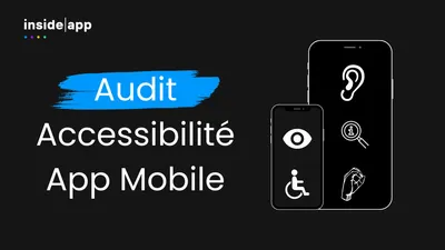 Audit d'accessibilité application mobile RGAA | L'expertise InsideApp